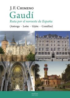 gaudi: ruta por el noroeste de españa (astorga - leon - gijon - comillas)-9788416613786