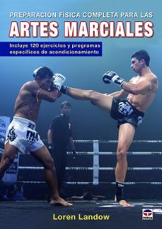 artes marciales: preparacion fisica completa para las artes marciales-loren landow-9788416676286