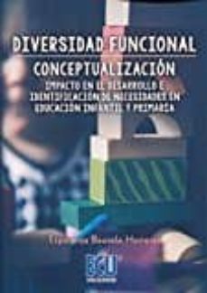diversidad funcional conceptualizacion. impacto en el desarrollo e indentificacion de necesidades en educacion infantil y primaria-esperanza bausela herreras-9788416704286