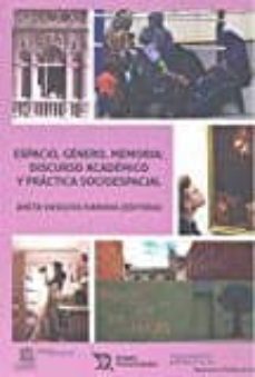 espacio, genero, memoria: discurso academico y practica social-aneta vasileva ivanova-9788416786886