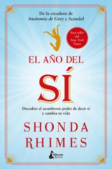 el año del si: descubre el asombroso poder de decir si y cambia tu vida-9788416788286