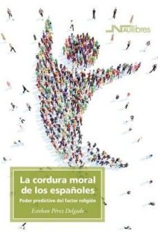 la cordura moral de los españoles-esteban perez delgado-9788416926886