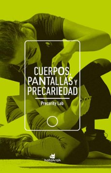 cuerpos, pantallas y precariedad-9788416946686