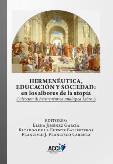 hermeneutica, educacion y sociedad: en los albores de la utopia (ebook)-9788416956586