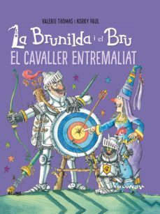 la brunilda i el bru. el cavaller entremaliat-valerie thomas-korky paul-9788416965786