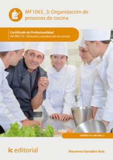 (i.b.d.) hort0110 organizacion de procesos de cocina. direccion y produccion en cocina-macarena gonzalez ruiz-9788417086886