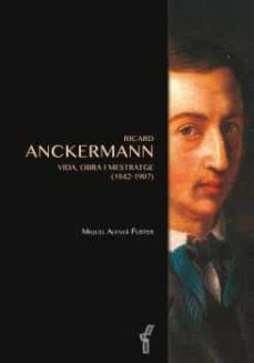 ricard anckermann: vida, obra i mestratge (1842-1907)-miquel alenya fuster-9788417113186