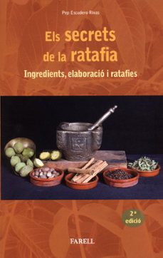 els secrets de la ratafia: ingredients, elaboracio i ratafies-pep escudero rivias-9788417116286