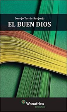 el buen dios-juanjo tarres sanjurjo-9788417150686