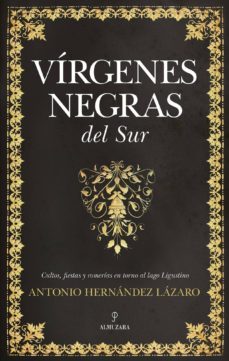 las virgenes negras. su culto y presencia-antonio hernandez lazaro-9788417418786