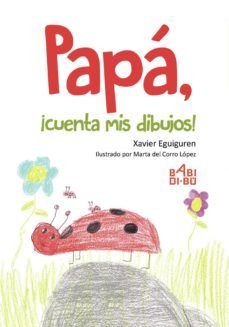 papa, ¡cuenta mis dibujos!-xavier eguiguren-9788417448486
