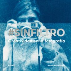 @sinfiltro. creatividad en la fotografia-natalia price cabrera-9788417492786
