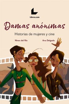 damas anonimas: historias de mujer y cine-ana delgado-nines del rio-9788417643386