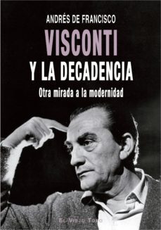 visconti y la decadencia-andres de francisco-9788417700386