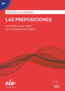 las preposiciones: practica tu español-antonio cano gines-9788417730086