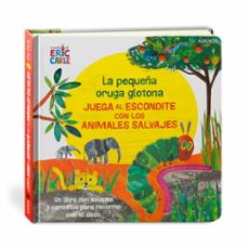 la pequeña oruga glotona juega al escondite con los animales salvajes-9788417742386
