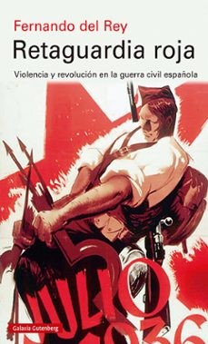 retaguardia roja: violencia y revolucion en la guerra civil española-9788417747886