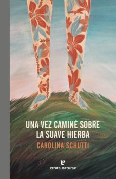 una vez camine sobre la suave hierba-carolina schutti-9788417800086