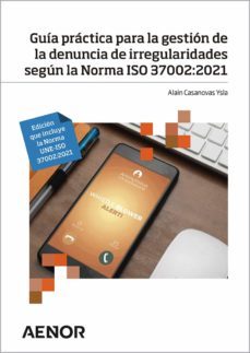 guia practica para la gestion de la denuncia de irregularidades segun la norma iso 37002:2021 (ebook)-alain casanovas ysla-9788417891886