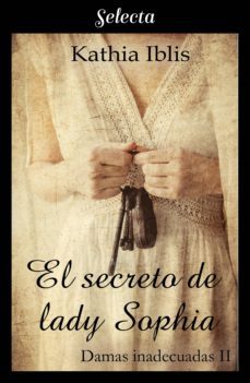 el secreto de lady sophia (damas inadecuadas 2) (ebook)-kathia iblis-9788417931186