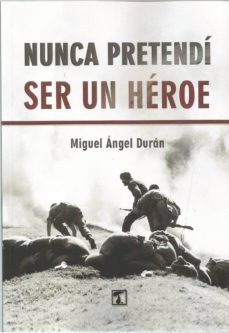 nunca pretendi ser un heroe-9788417986186