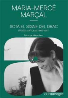sota el signe del drac. proses critiques (1985-1997)-maria merce marçal serra-9788418022586