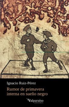 rumor de primavera interna en sueño negro-ignacio ruiz perez-9788418082986