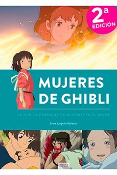 mujeres de ghibli: la huella femenina de miyazaki en el anime (2ª ed.)-anna junyent-9788418320286