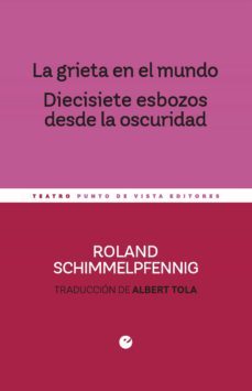 la grieta en el mundo. diecisiete esbozos desde la oscuridad-roland schimmelpfennig-9788418322686