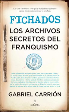fichados. los archivos secretos del franquismo-gabriel carrion-9788418346286