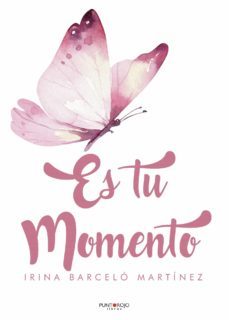 ES TU MOMENTO | IRINA BARCELO MARTINEZ | Casa del Libro