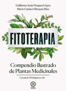 fitoterapia. compendio ilustrado de plantas medicinales-guillermo jesus vazquez lopez-maria del carmen marquez diaz-9788418672286