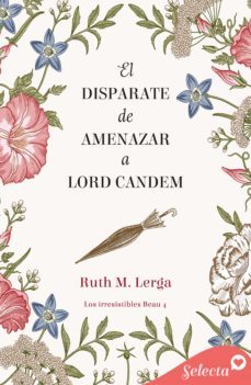 el disparate de amenazar a lord candem (los irresistibles beau 4) (ebook)-ruth m. lerga-9788418724886