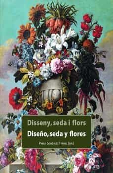 diseño seda y flores catalogo del museo de bellas artes-pablo gonzalez tornel-9788418932786