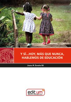 y si... hoy mas que nunca, hablemos de educacion-juana m. sancho gil-9788418936586