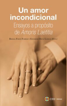 un amor incondicional.ensayos a proposito de amoris laetitia-rafael fayos febrer-9788419111586