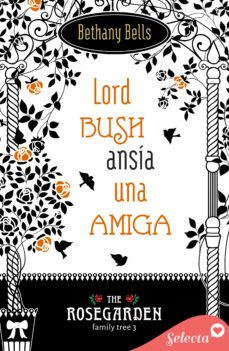 lord bush ansia una amiga (the rosegarden family tree 3) (ebook)-bethany bells-9788419117786