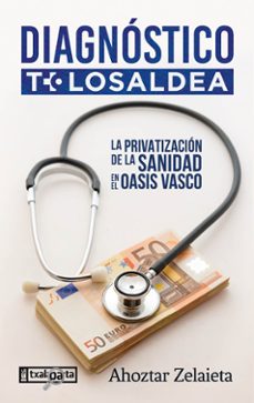 diagnostico tolosaldea. privatizacion de la sanidad en el oasis vasco-ahoztar zelaieta-9788419319586
