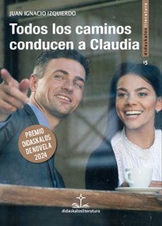 todos los  caminos conducen  a claudia-juan ignacio izquierdo hubner-9788419431486