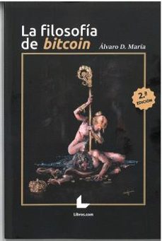 la filosofia de bitcoin (2ª edición)-alvaro d. maria-9788419435286