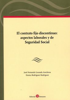 contrato fijo discontinuo: aspectos laborales y de seguridad-jose fernando lousada arochena-9788419574886