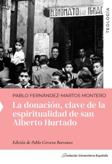 la donación, clave  de la espiritualidad de  san alberto hurtado-pablo fernandez martos montero-9788419672186