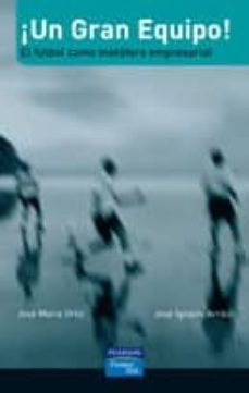 ¡un gran equipo!: el futbol como metafora empresarial-jose maria ortiz-jose ignacio arraiz-9788420533186