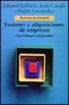 fusiones y adquisiciones de empresas: un enfoque integrador-eduard ballarin fredes-jordi canals-9788420668086