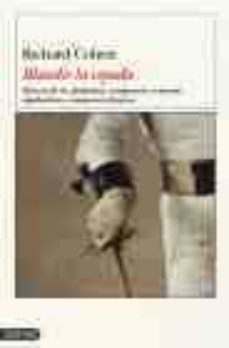blandir la espada: historia de los gladiadores, mosqueteros, samu rais, espadachines y campeones olimpicos-richard cohen-9788423336586