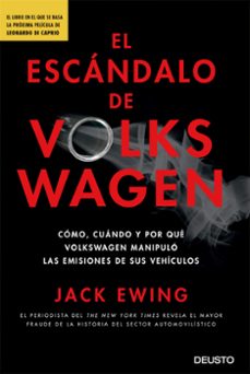 el escandalo de volkswagen: que, como, cuando y por que volkswagen manipulo las emisiones de sus vehiculos-jack ewing-9788423425686