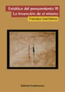 estetica del pensamiento iii. la invencion de si mismo-9788424511586