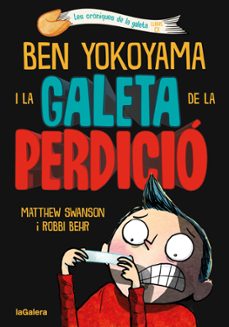 ben yokoyama i la galeta de la perdicio-matthew swanson-9788424675486