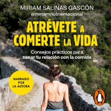 atrevete a comerte la vida (audiolibro)-miriam salinas gascon (@miriamnutriemocional)-9788425371486