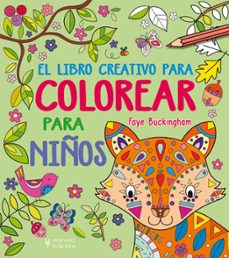 el libro creativo para colorear para niños-faye buckingham-9788425521386